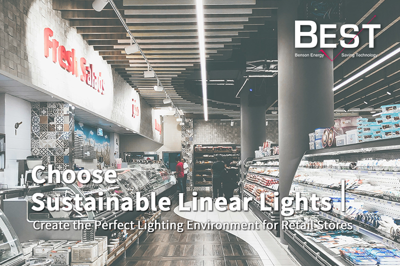 Important Reasons to Choose BENSON ENERGY SAVING TECHNOLOGY’s LED Sustainable Linear Lights for Commercial Lighting